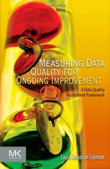 Measuring Data Quality for Ongoing Improvement: A Data Quality Assessment Framework