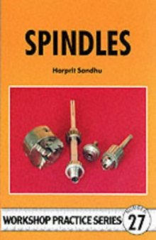 Spindles: Comprehensive Guide to Making Light Milling or Grinding..