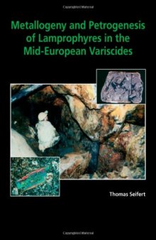 Metallogeny and Petrogenesis of Lamprophyres in the Mid-European Variscides: Post-Collisional Magmatism and Its Relationship to Late-Variscan Ore Forming Processes in the Erzgebirge (Bohemian Massif)
