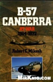 B-57 Canberra at War 1964-1972.