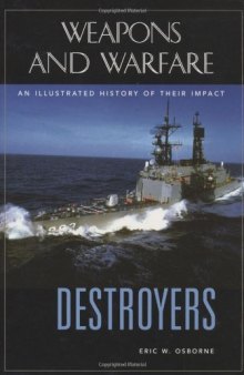 Destroyers: An Illustrated History of Their Impact