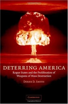 Deterring America: Rogue States and the Proliferation of Weapons of Mass Destruction