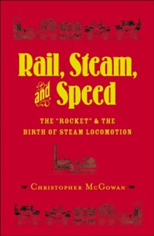 Rail, Steam, and Speed: The ''Rocket'' and the Birth of Steam Locomotion