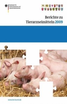 Berichte zu Tierarzneimitteln 2009: Gesundheitl. Bewertung von pharmakologisch wirksamen Substanzen; Lebensmittelsicherheit von Rückständen von ... BVL-Reporte