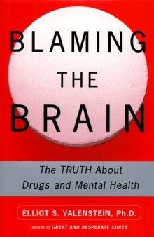 Blaming the Brain: The Truth about Drugs and Mental Health