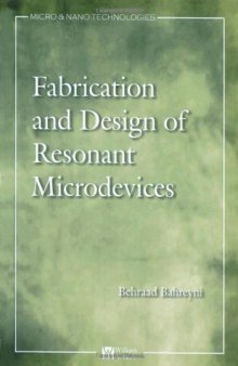 Fabrication & Design of Resonant Microdevices (Micro and Nano Technologies)