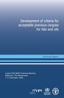 Development of Criteria for Acceptable Previous Cargoes for Fats and Oils: Report of a Joint Fao Who Technical Meeting, Bilthoven, Netherlands 7-9 Nov