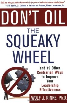 Don't Oil the Squeaky Wheel: And 19 Other Contrarian Ways to Improve Your Leadership Effectiveness