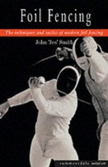 Foil Fencing: The Techniques and Tactics of Modern Foil Fencing