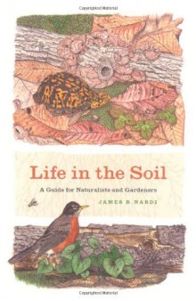 Life in the Soil: A Guide for Naturalists and Gardeners