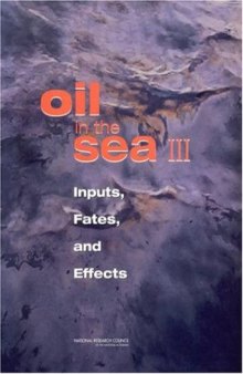 Oil in the Sea III: Inputs, Fates, and Effects (No. 3)