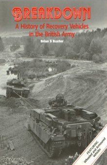 Breakdown - History of Recover Vehicles in British Army - Brian Baxter 1990