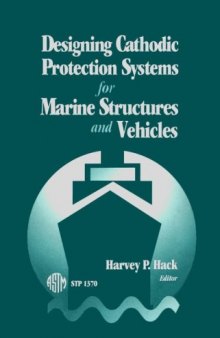 Designing Cathodic Protection Systems for Marine Structures and Vehicles (ASTM Special Technical Publication, 1370)