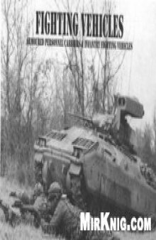 Fighting Vehicles: Armoured Personnel Carriers & Infantry Fighting Vehicles (Greenhill Military Manuals; No.6)