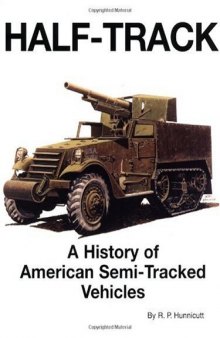 Half-Track: A History of American Semi-Tracked Vehicles