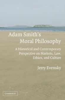 Adam Smith's Moral Philosophy: A Historical and Contemporary Perspective on Markets, Law, Ethics, and Culture 