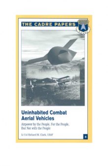 Uninhabited Combat Aerial Vehicles: Airpower by the People, for the People, but Not With the People (Cadre Paper, 8.)