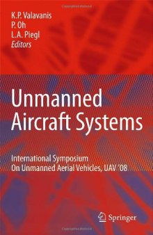 Unmanned Aircraft Systems: International Symposium On Unmanned Aerial Vehicles, UAV'08