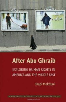 After Abu Ghraib: Exploring Human Rights in America and the Middle East (Cambridge Studies in Law and Society)