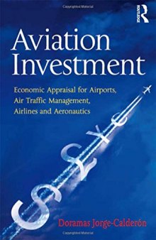 Aviation Investment: Economic Appraisal for Airports, Air Traffic Management, Airlines and Aeronautics