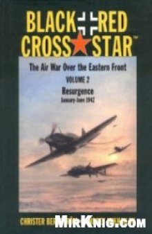 Black Cross/Red Star: The Air War over the Eastern Front : Resurgence, January-June 1942