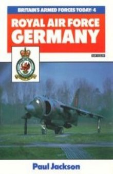 Britain's Armed Forces Today 4: Royal Air Force Germany