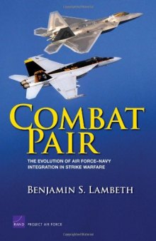 COMBAT PAIR: The Evolution of Air Force-navy Integration in Strike Warfare