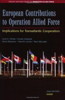 European Contributions to Operation Allied Force: Implications for Transatlantic Cooperation (Project Air Force Series on Operation Allied Force)