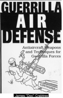 Guerrilla air defense: Antiaircraft weapons and techniques for guerrilla forces