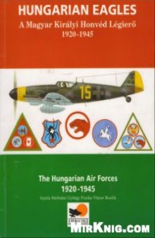 Hungarian Eagles.The Hungarian Air Forces 1920-1945