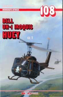 Monografie Lotnicze 108 - Bell UH-1 Iroquis Huey Cz. 1