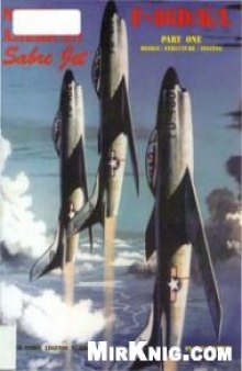 North American Sabre Jet F-86D/K/L Part One: Design / Structure / Testing (Air Force Legends Number 202)
