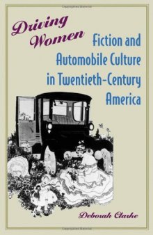 Driving Women: Fiction and Automobile Culture in Twentieth-Century America