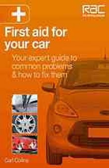 First aid for your car : your expert guide to common problems & how to fix them