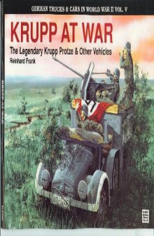 German Trucks & Cars In Wwii - Krupp At War, The Legendary Krupp Protze & Other Vehicl