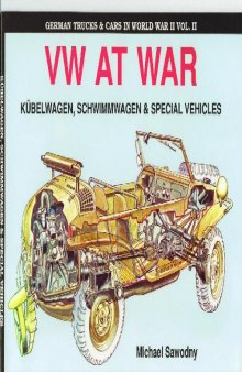 German Trucks & Cars in WWII Vol II: VW At War Book I KГѓВјbelwagen/Schwimmwagen