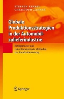 Globale Produktionsstrategien in der Automobilzulieferindustrie: Erfolgsmuster und zukunftsorientierte Methoden zur Standortbewertung