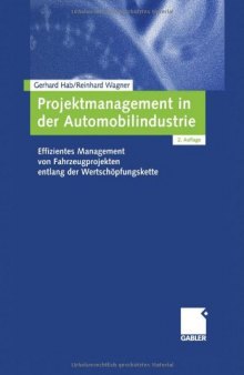 Projektmanagement in der Automobilindustrie. Effizientes Management von Fahrzeugprojekten entlang der Wertschöpfungskette, 2. Auflage
