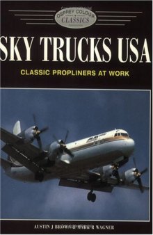 Sky Trucks USA: Classic Propliners at Work