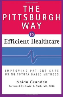 The Pittsburgh Way to Efficient Healthcare: Improving Patient Care Using Toyota Based Methods