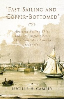 Fast Sailing and Copper-Bottomed: Aberdeen Sailing Ships and the Emigrant Scots They Carried to Canada, 1774-1855