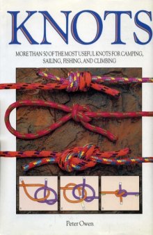 Knots:  More Than Fifty of the Most Useful Knots for Camping, Sailing, Fishing and Climbing