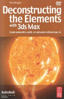 Deconstructing the Elements with 3ds Max: Create Natural Fire, Earth, Air and Water Without Plug-ins