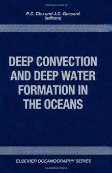 Deep convection and deep water formation in the oceans: proceedings of the International Monterey Colloquium on Deep Convection and Deep Water Formation in the Oceans