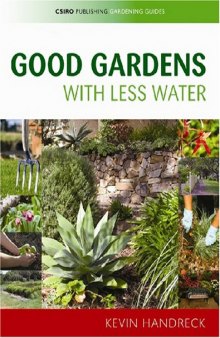 Good Gardens with Less Water (Csiro Publishing Gardening Guides)