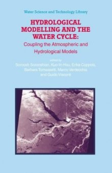 Hydrological Modelling and the Water Cycle: Coupling the Atmospheric and Hydrological Models 