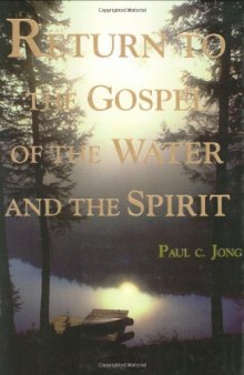 Return to the Gospel of the Water and the Spirit.