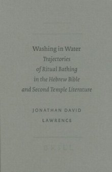 Washing in water: trajectories of ritual bathing in the Hebrew Bible and Second Temple literature