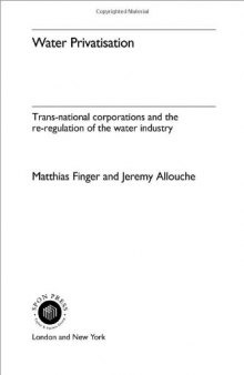 Water Privatisation: Trans-National Corporations and the Re-regulation of the Water Industry