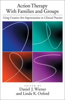 Action Therapy With Families and Groups: Using Creative Arts Improvisation in Clinical Practice